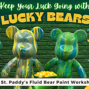 Sat 03/22 4pm Ticket: LUCKY BEARS: A ST. PADDY’S FLUID BEAR PAINT WORKSHOP